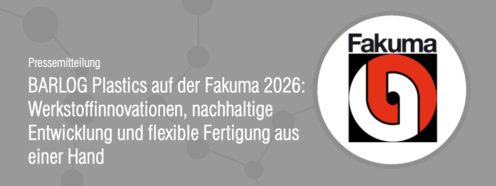 1 Pressemitteilung_BARLOG Plastics_Fakuma_Hauptthemen_final 2